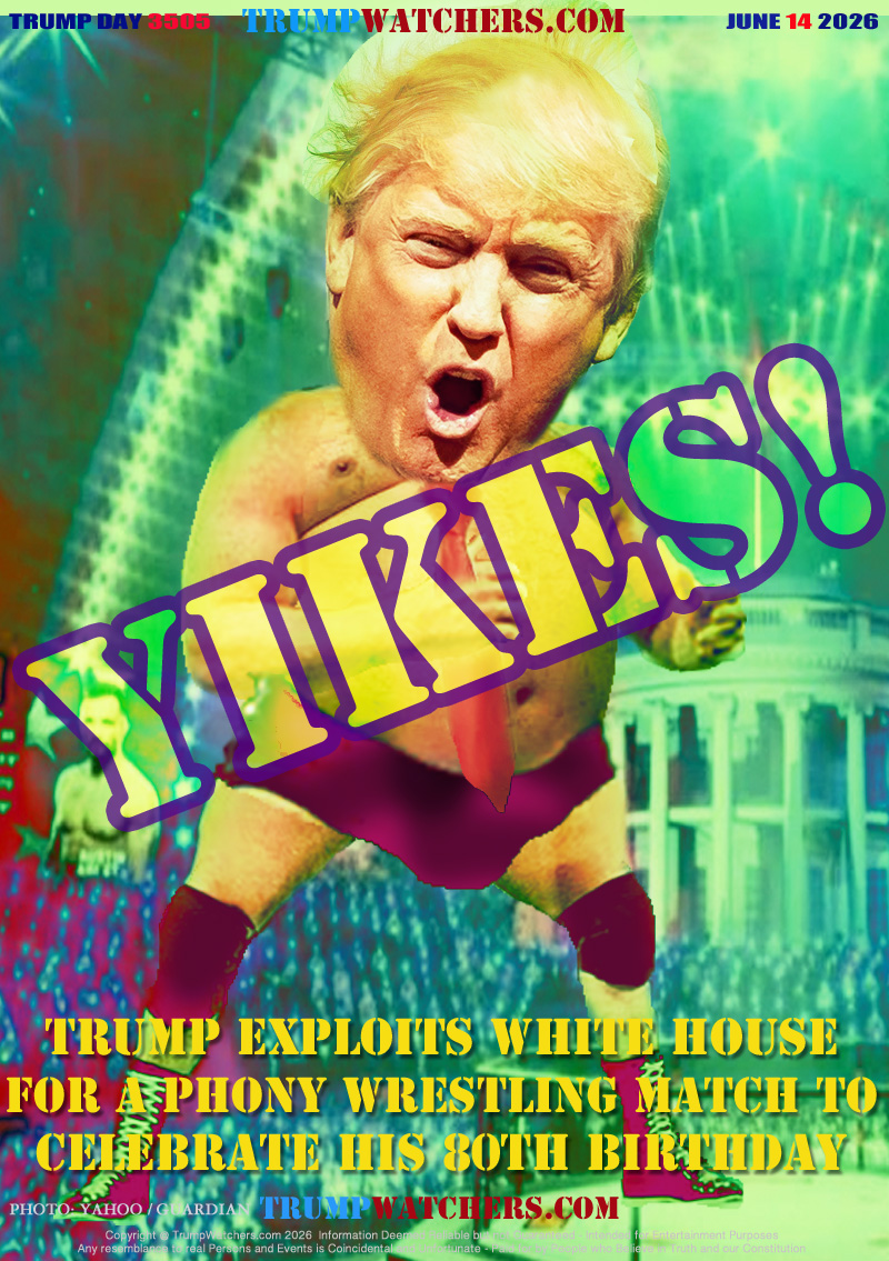 TRUMP EXPLOITS WHITE HOUSE
FOR A PHONY WRESTLING MATCH TO
CELEBRATE HIS 80TH BIRTHDAY